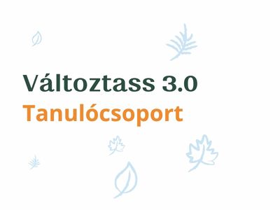Változtass 3.0 Tanulócsoport